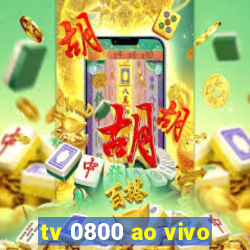 tv 0800 ao vivo